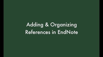 Adding & Organizing References in EndNote