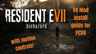 How to install praydog vr's RESIDENT EVIL 7 vr mod with motion controls!