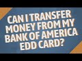 Can You Transfer Money From Edd Card To Bank Account : Prepaid Bankofamerica Com Eddcard Bank Of America Edd Debit Card Login Credit Cards Login
