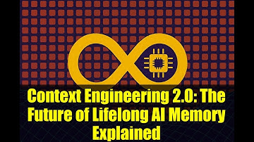 Context Engineering 2.0: The Future of Lifelong AI Memory Explained