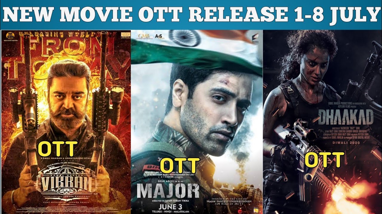 Major ott release date  Vikram ott release date  Dhaakad ott release date  july ott new movie 