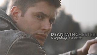 Dean Winchester | everythings a mess
