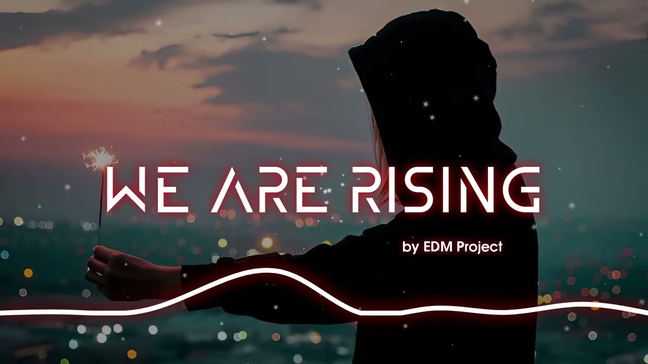 We Are Rising - Best EDM 2025 