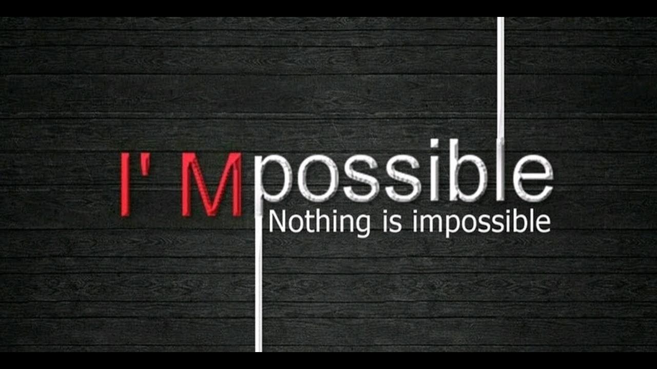 Слово possible. Impossible is nothing. Impossible надпись. Impossible картинки. Impossible is possible.