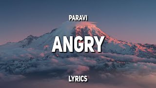 Paravi - Angry (Lyrics) | 'Why is everybody not angry, crying out, throwing empty bottles at walls'