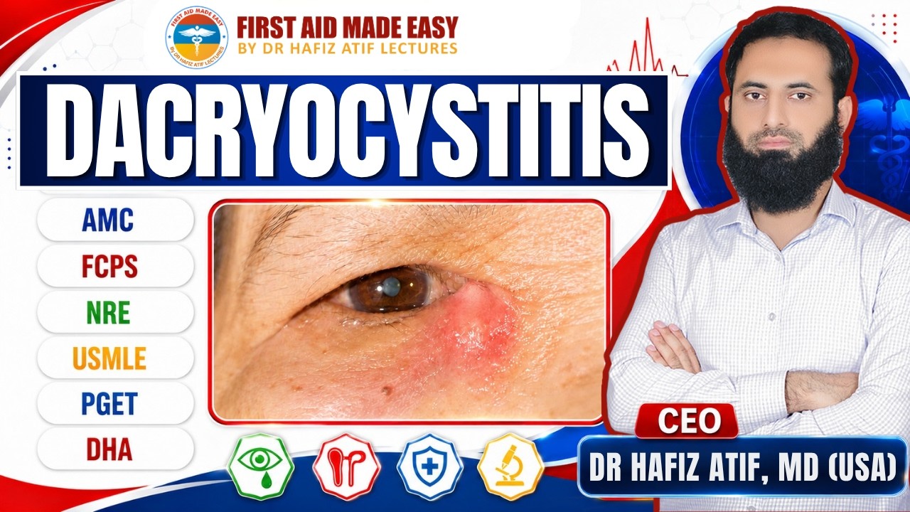 👁️ DACRYOCYSTITIS | High-Yield Topic for AMC | FCPS | NRE | USMLE | PGET | DHA| Dr Hafiz Atif | FAME