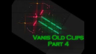Vanis old clips part 4