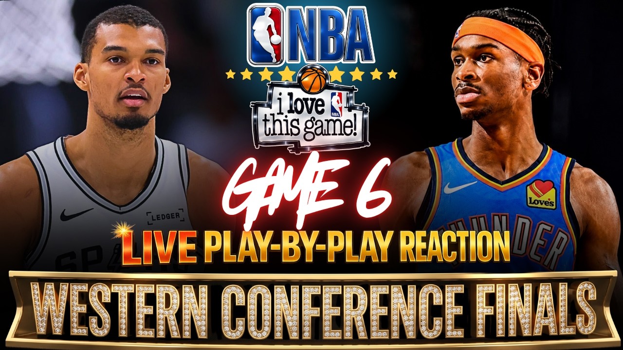 🔴SPURS VS OKC │ WEST FINALS Game 6 - 2026 NBA PLAYOFFS  Play-By-Play Reaction & Scoreboard