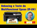 Unboxing e Teste da Multifuncional Epson XP-241