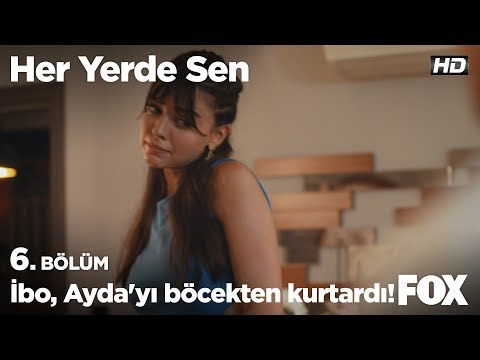 İbo, Ayda'yı böcekten kurtardı! Her Yerde Sen 6. Bölüm