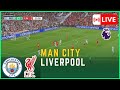 MAN CITY VS LIVERPOOL  LIVE  | PREMIER LEAGUE  24 -25  | SIMULATION & LIVE SCORE #england