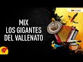 Mix Los Gigantes Del Vallenato - Sentir Vallenato