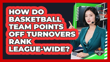 How Do Basketball Team Points Off Turnovers Rank League-wide? - Basketball Stats Central