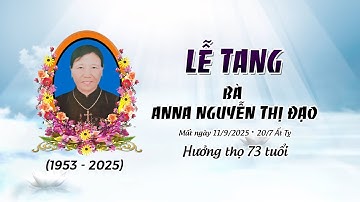 Lễ Tang Bà Anna Nguyễn Thị Đạo | Ngày 11/9/2025  - Giáo họ Trại Giữa (Giáo xứ Vân Thê)