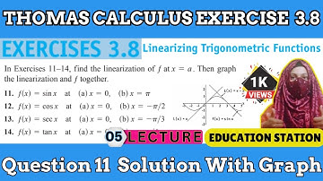 Thomas Calculus || Exercise 3.8 || Question 11 || Linearizing Trignometric Function || calculus 3.8