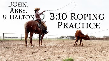 3:10 Roping Practice with John, Abby, & Dalton