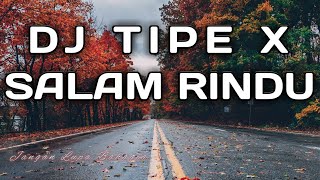 DJ TIPE X SALAM RINDU TIKTOK FULLBASS - CIPNO RMX 2020