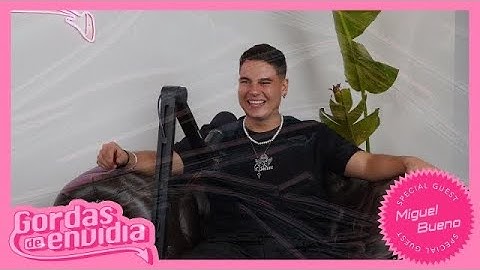 MIGUEL BUENO cuenta todo sobre su relación con ORNELLA  - Gordas de Envidia EP 33