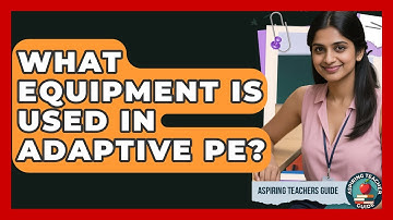 What Equipment Is Used In Adaptive PE? - Aspiring Teacher Guide