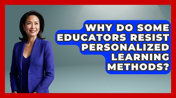 Why Do Some Educators Resist Personalized Learning Methods? | Safe AI for The Classroom News