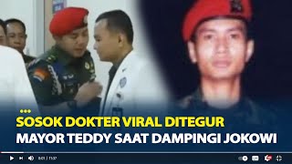 Sosok Dokter Viral Ditegur Mayor Teddy saat Dampingi Jokowi, Ternyata Bukan Orang Sembarangan