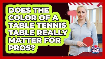 Does The Color Of A Table Tennis Table Really Matter For Pros? - Ping Pong Prodigy