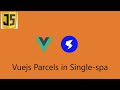 Single-spa Parcel tutorial - Vue parcel in React/Angular/Vue Single-spa apps