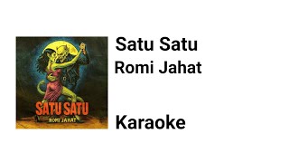 Download lagu ROMI JAHAT - SATU SATU ( KARAOKE LYRICS )