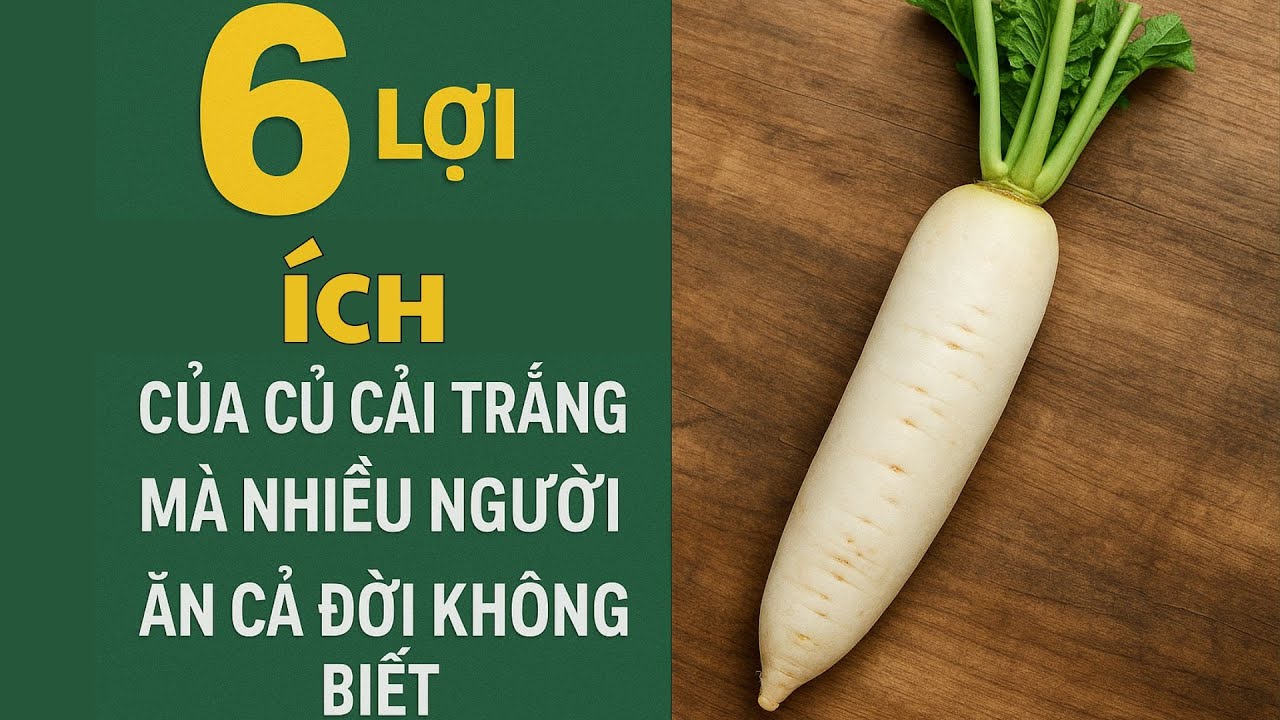 Tin Vui Cho Tuổi Già Sau Tuổi 50, Đừng Xem Thường Củ Cải Trắng – Cơ Thể Bạn Sẽ Cảm Ơn