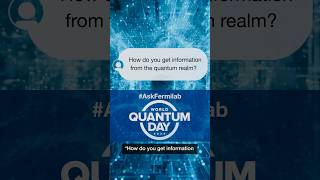 How do you get information from the quantum realm?