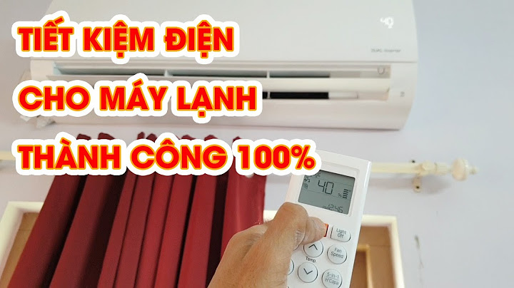 Cách chỉnh tiết kiệm điện máy lạnh lg