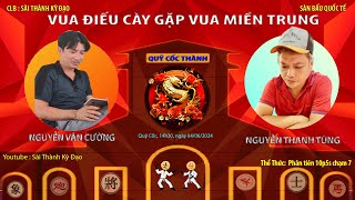 Vua Điếu Cày Gặp Vua Miền Trung - Nguyễn Văn Cường Vs Nguyễn Thanh Tùng - Phân Tiên 10P5S Chạm 7