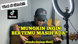 Rindu Dalam Hati cover (MUNGKIN INGIN BERTEMU MASIH ADA) lirik cover by nanak romansa