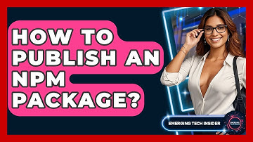 How To Publish An Npm Package? - Emerging Tech Insider