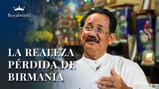 La realeza perdida de Birmania | Familias reales en el mundo