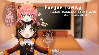 Forger family + eden students react with their future selves !💕