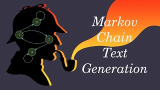 Markov Chains: Generating Sherlock Holmes Stories | Part - 4 by Normalized Nerd 86,177 views 3 years ago 13 minutes, 28 seconds