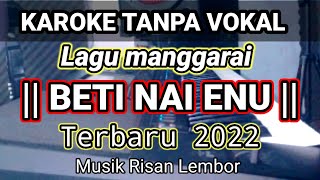 KAROKE TANPA VOKAL LAGU MANGGARAI BETI NAI ||RISAN LEMBOR ||