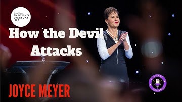 How the Devil Attacks - Pt 1 | Enjoying Everyday Life | Joyce Meyer