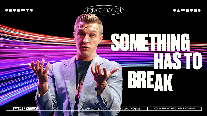 Something Has to Break | Rhythm of Breakthrough | ...