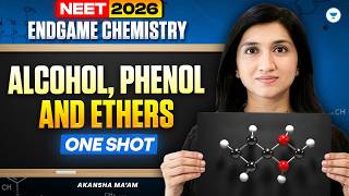 NEET 2026 Endgame Chemistry: Alcohol , Phenol &amp; Ethers One Shot by Akansha Ma'am