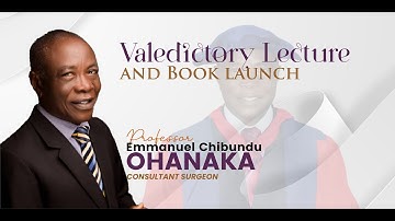 Prof .E.C Ohanaka Valedictory  lecture and book launch