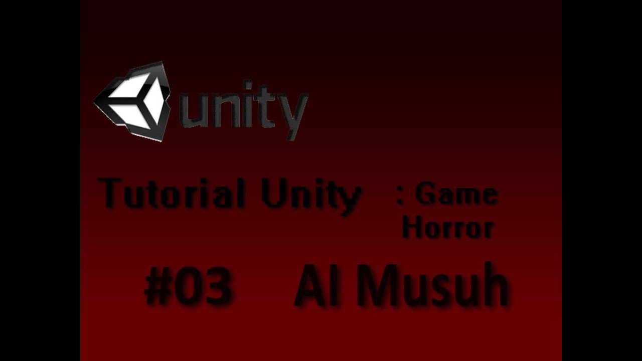 Tutorial Unity - Game Horror Part 3 - AI MUSUH - YouTube