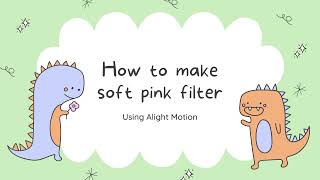 How To Make Soft Pink Filter on Alight Motion | FREE AND SIMPLE! screenshot 4