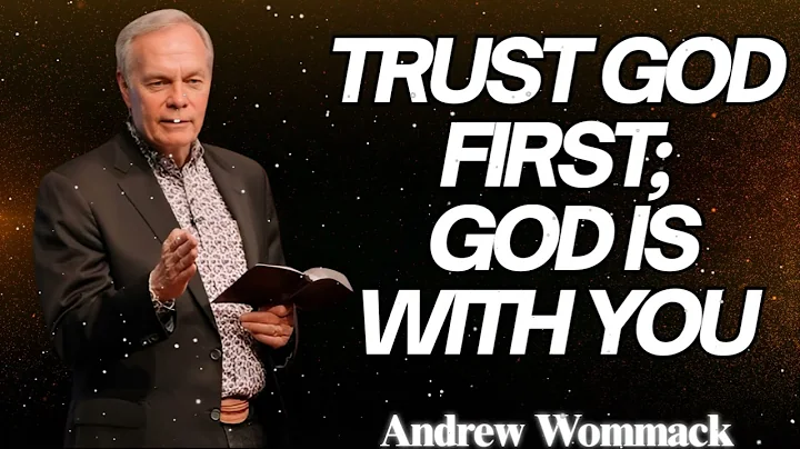 🕊️ Trust God First; God Is With You - Andrew Wommack  | MUST LISTEN