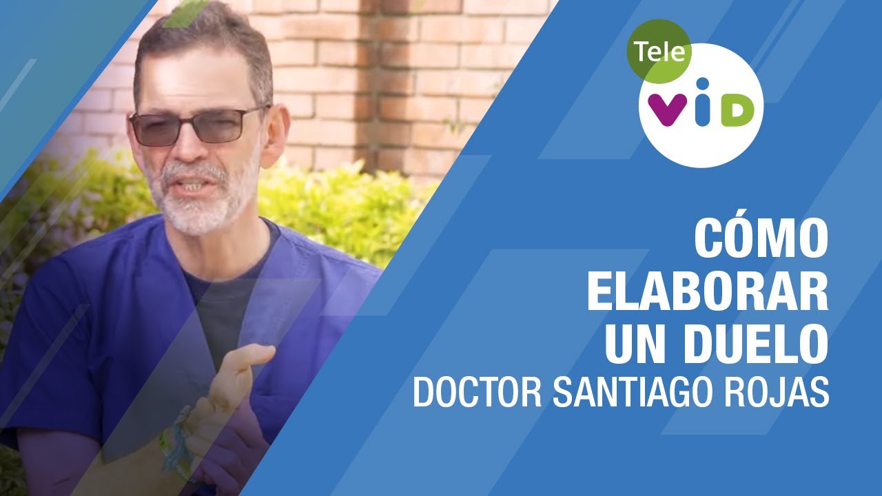Cómo elaborar un Duelo: Estrategias para Afrontar la Pérdida 🎙️ Doctor Santiago Rojas #TeleVID