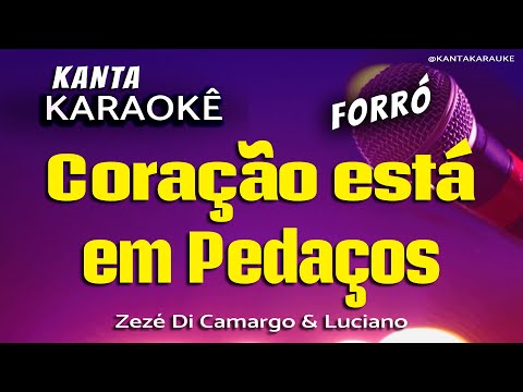 Video thumbnail for karaokê CORAÇÃO ESTÁ EM PEDAÇOS forró - Zezé Di Camargo & Luciano @KantaKARAUKE