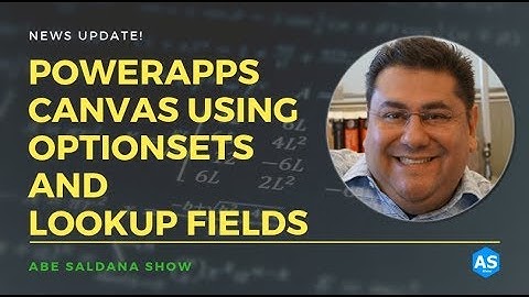 PowerApps Canvas Using OptionSets and Lookups