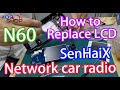 SenHaiX N60-EU∣how to replace LCD∣4G WiFi∣Bluetooth to network car radio∣