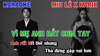 VÌ MẸ ANH BẮT CHIA TAY - MIU LÊ x KARIK | KARAOKE NHẠC TRẺ | BEAT GỐC TONE NỮ COVER CÓ RAP